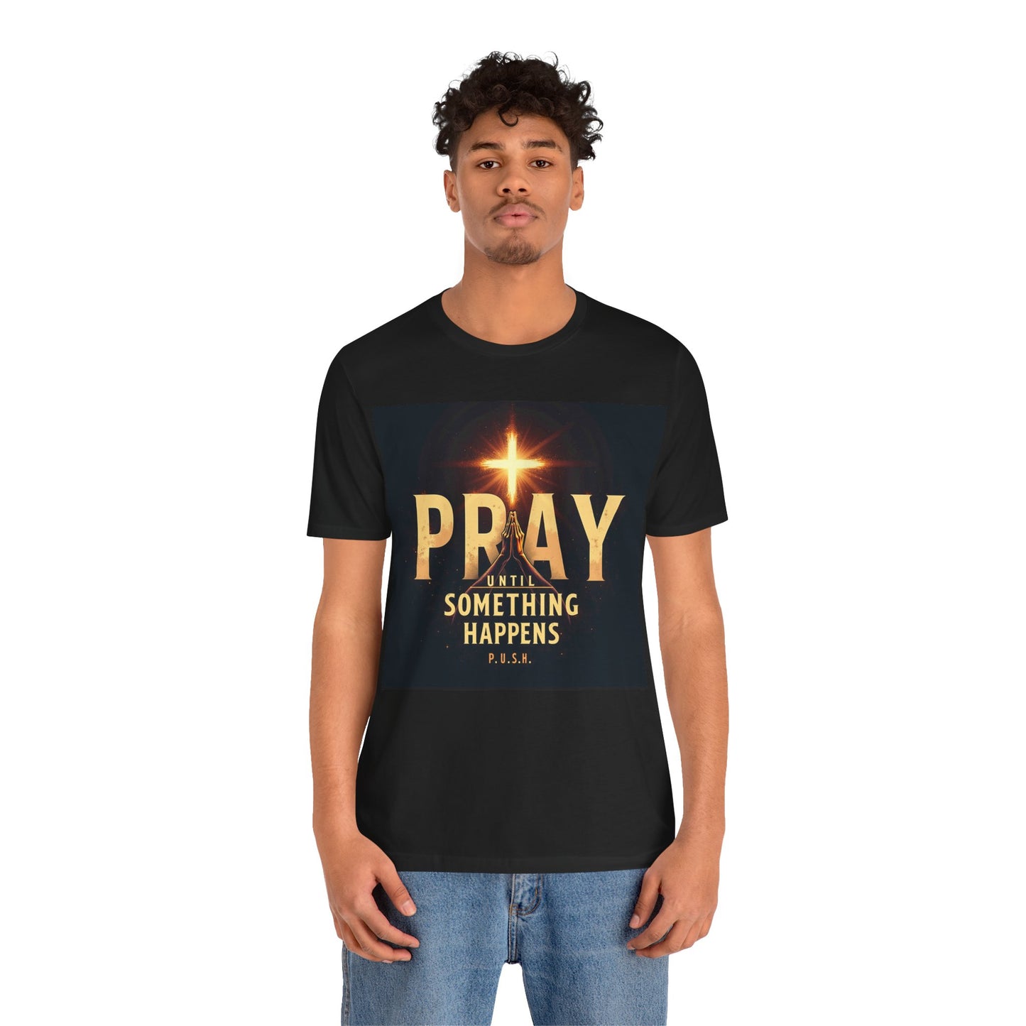 Faith-Inspired Unisex Tee - Pray Until Something Happens, Christian Apparel, Inspirational Shirt, Prayer T-Shirt, Religious Gift