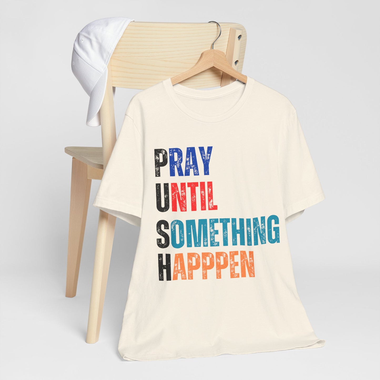 Inspirational Graphic Tee - "PUSH PRAY UNTIL SOMETHING HAPPENS", Motivational Shirt, Faith-Based Apparel, Unisex T-Shirt, Gift for Followers