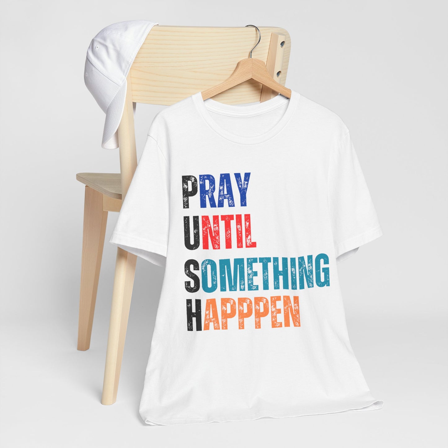 Inspirational Graphic Tee - "PUSH PRAY UNTIL SOMETHING HAPPENS", Motivational Shirt, Faith-Based Apparel, Unisex T-Shirt, Gift for Followers