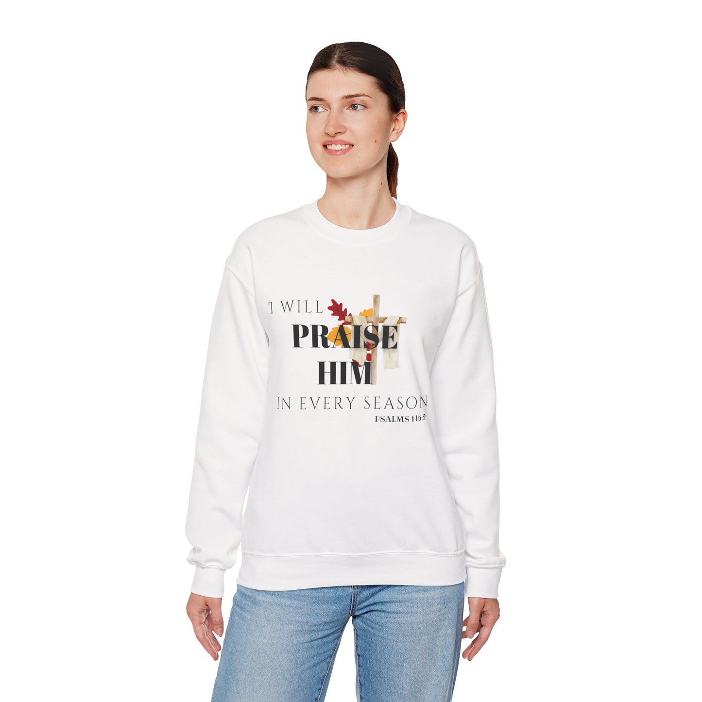 Faith-Inspired Crewneck Sweatshirt | I Will Praise Him in Every Season, Christian Apparel, Cozy Gift, Fall Fashion, Unisex Sweatshirt