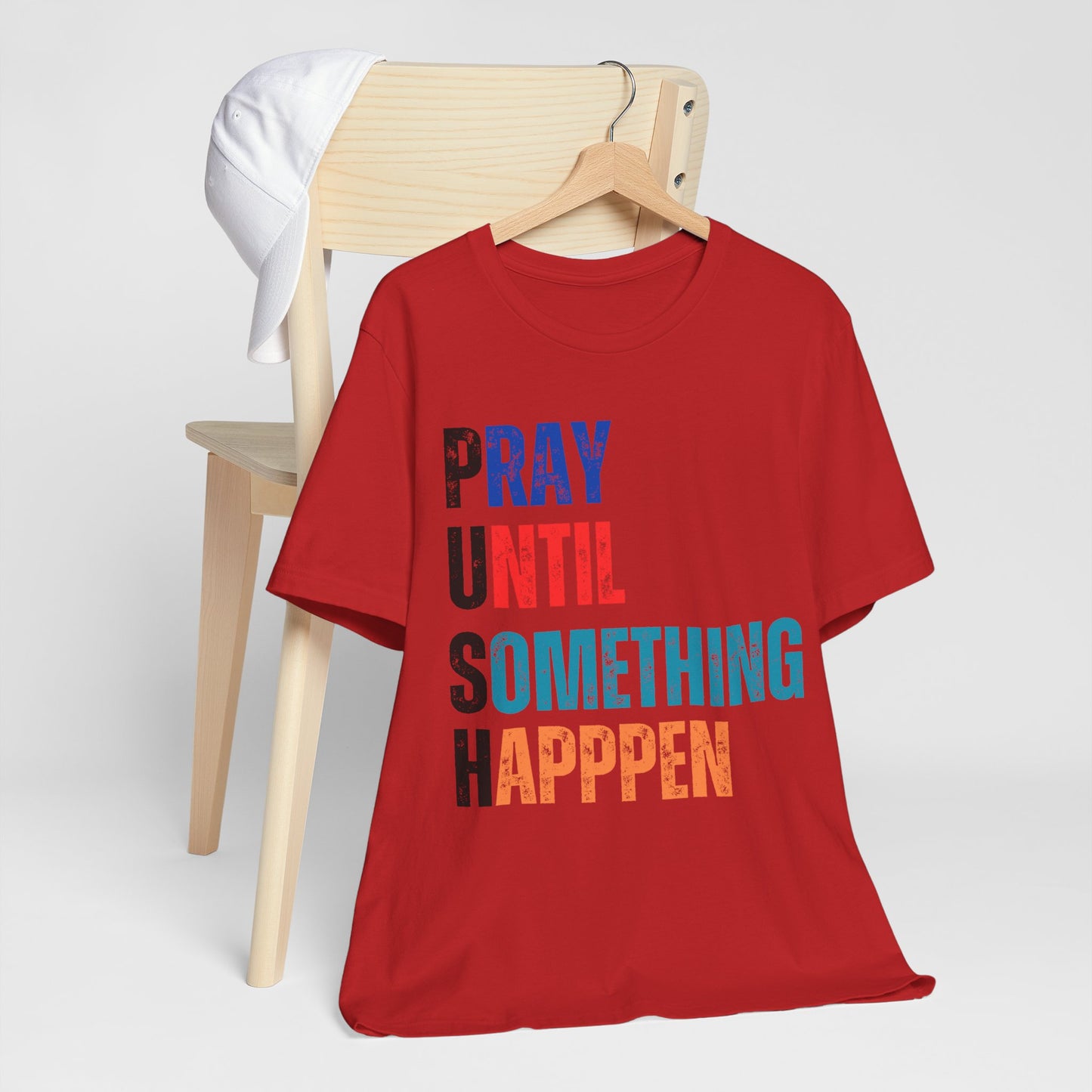 Inspirational Graphic Tee - "PUSH PRAY UNTIL SOMETHING HAPPENS", Motivational Shirt, Faith-Based Apparel, Unisex T-Shirt, Gift for Followers