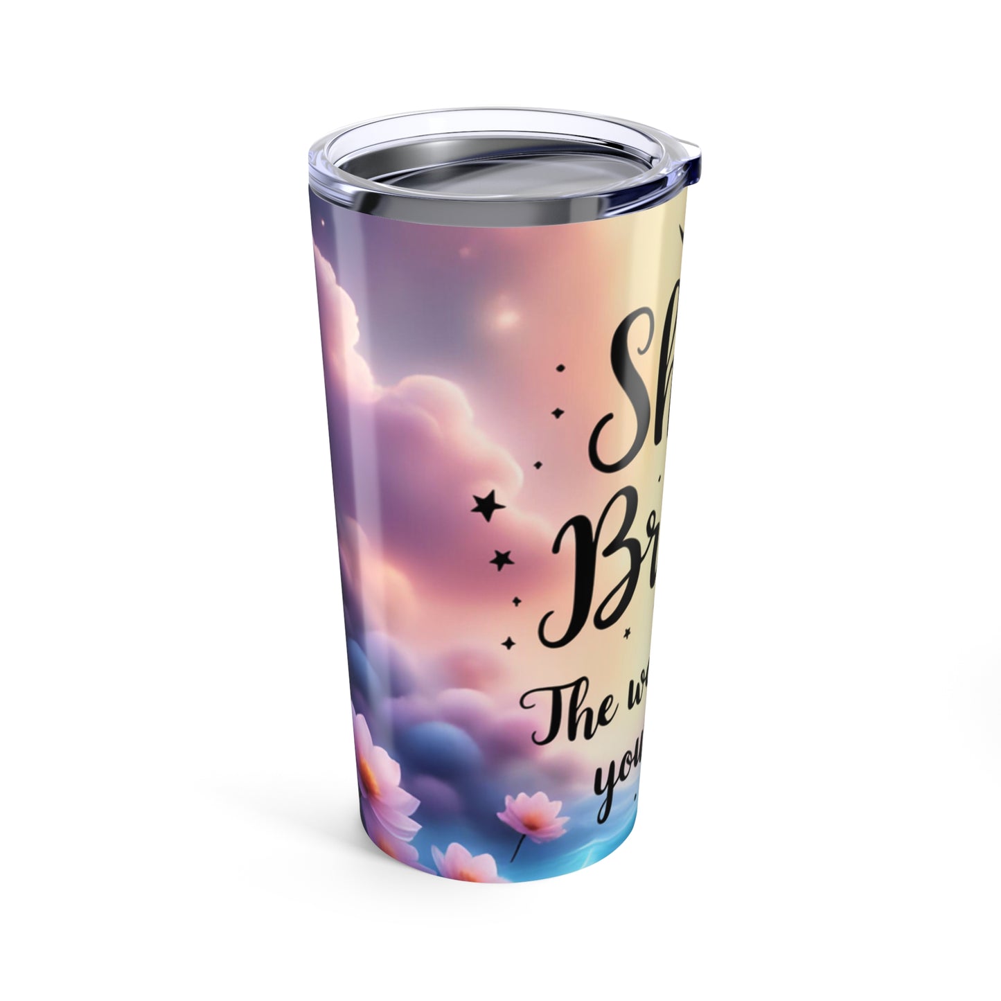 Inspirational Floral Tumbler | Travel Mug, Motivational Drinkware, Gifts for Women, Summer Vibes, Eco-Friendly Cup