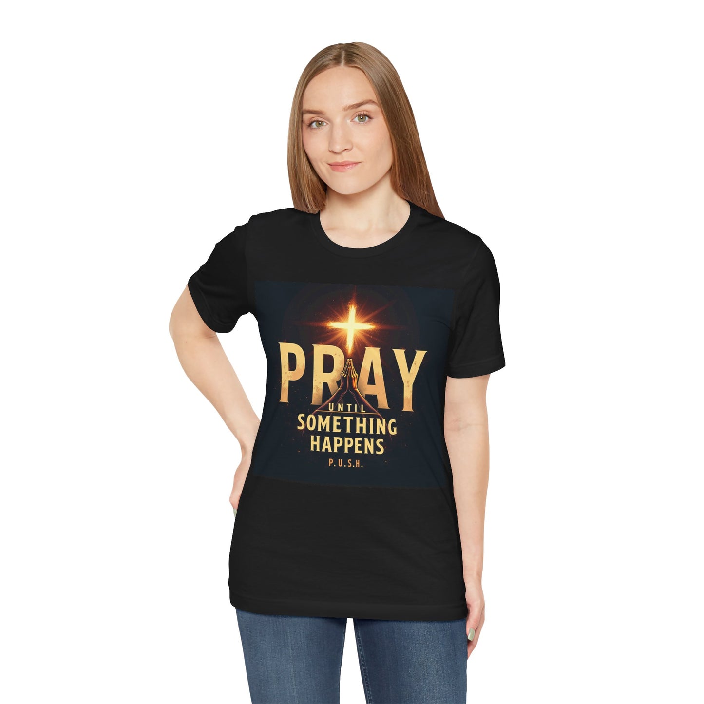 Faith-Inspired Unisex Tee - Pray Until Something Happens, Christian Apparel, Inspirational Shirt, Prayer T-Shirt, Religious Gift