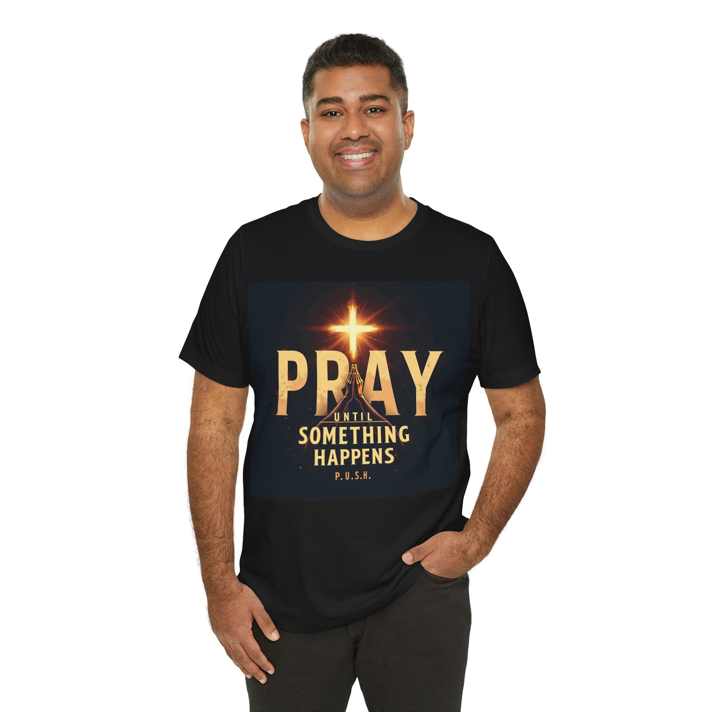Faith-Inspired Unisex Tee - Pray Until Something Happens, Christian Apparel, Inspirational Shirt, Prayer T-Shirt, Religious Gift