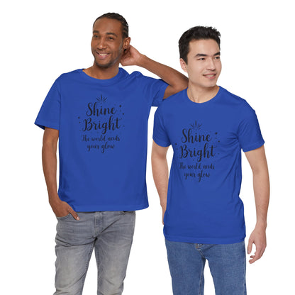 Shine Bright Unisex Tee, Inspirational Shirt, Motivational Gift, Perfect for Everyday Wear, Birthday and Holiday Present