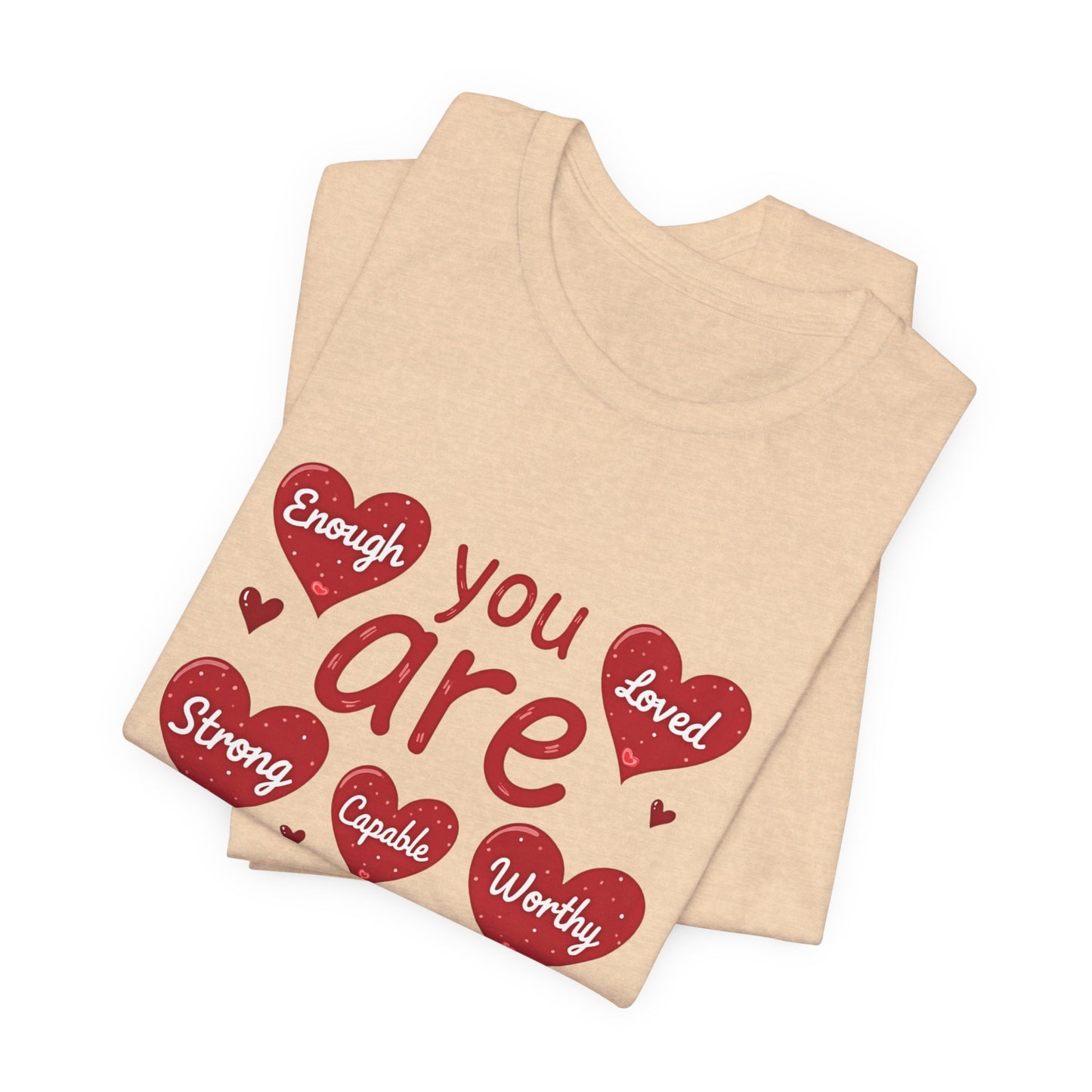 Are You Loved Tee — 'You Are Enough, Strong, Capable, Worthy' Heart Graphic T-Shirt
