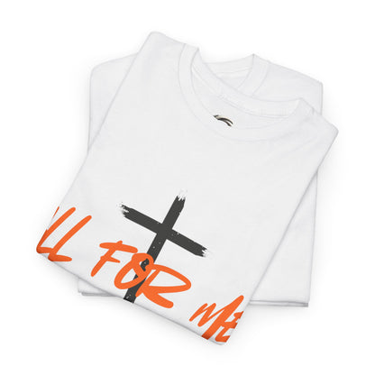 All For Me" Faith Graphic TeeChristian Cross T-Shirt