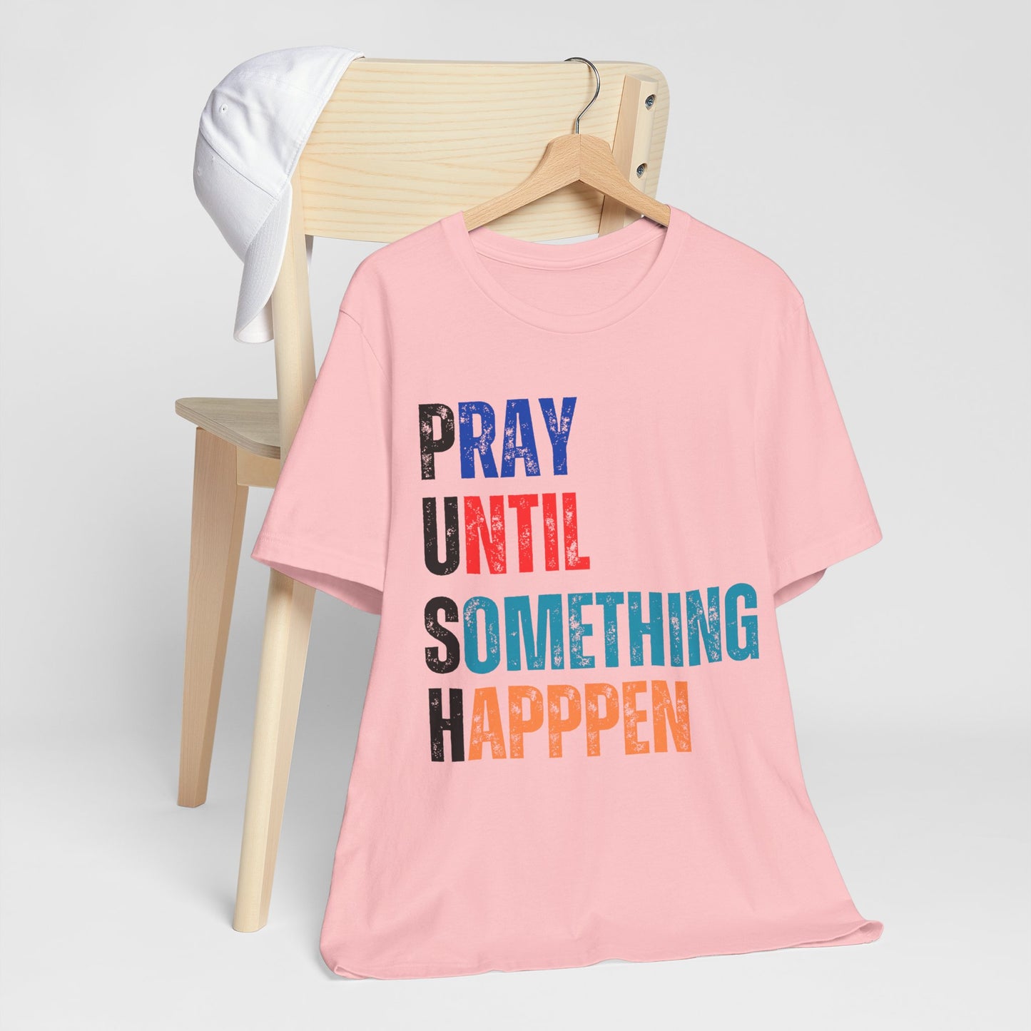 Inspirational Graphic Tee - "PUSH PRAY UNTIL SOMETHING HAPPENS", Motivational Shirt, Faith-Based Apparel, Unisex T-Shirt, Gift for Followers