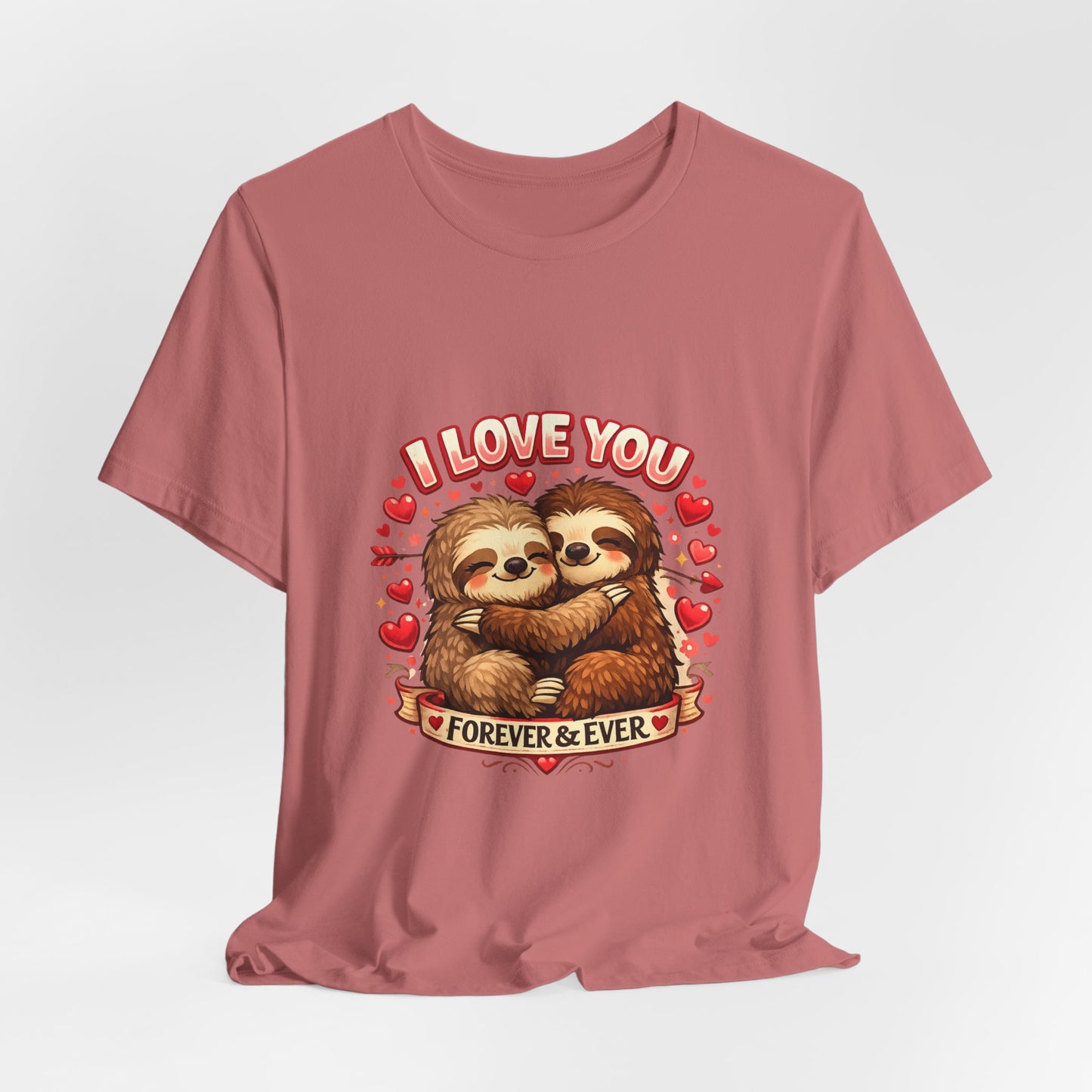 I Love You Forever & Ever Sloth Tee