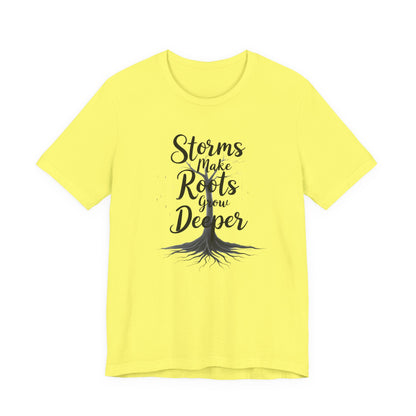Unisex Inspirational Tee - "Storms Make Roots Grow Deeper" | Motivational Shirt, Nature Lover Gift, Casual Wear, Self-Care Reminder