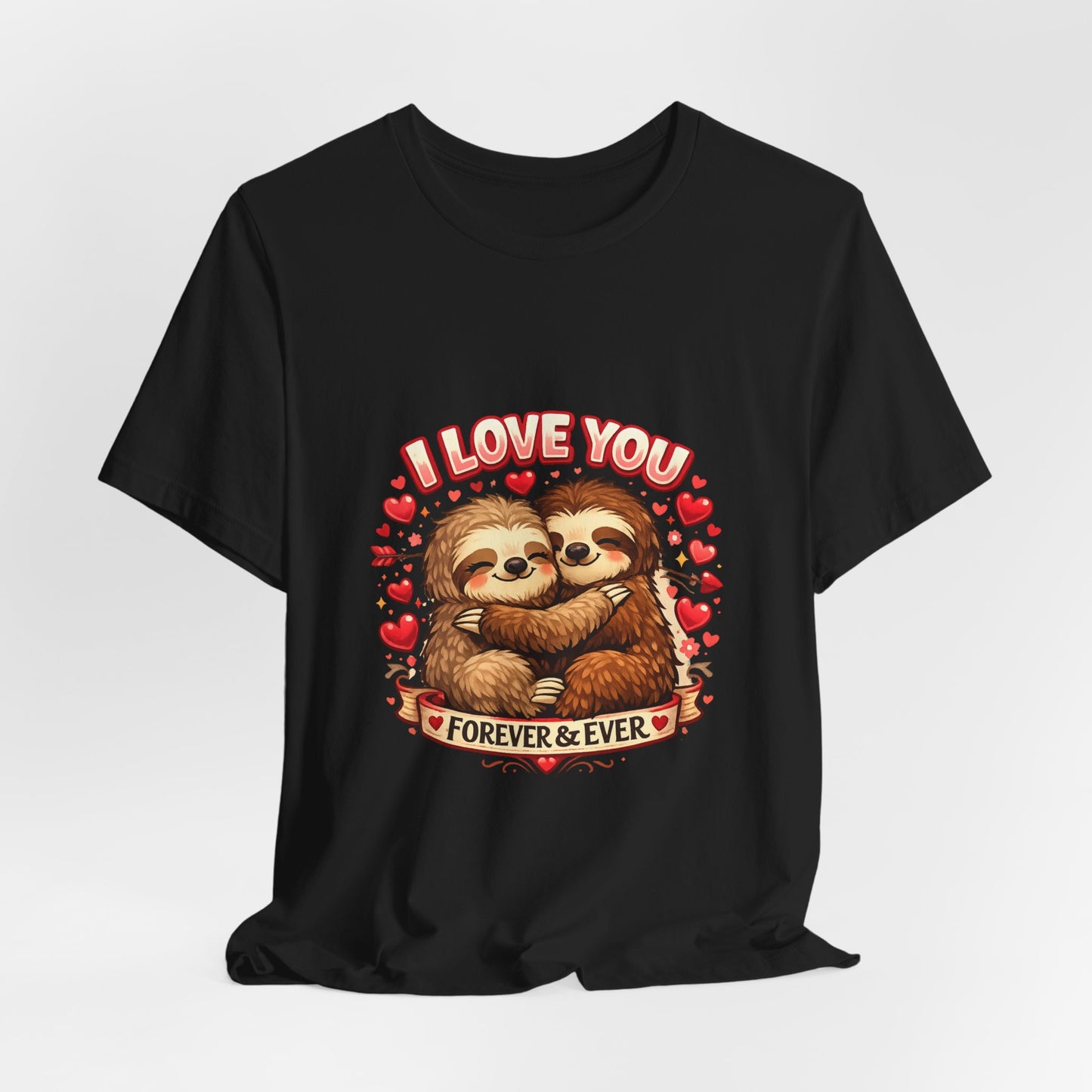 I Love You Forever & Ever Sloth Tee