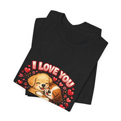 I Love You Forever & Ever Tee — Cute Puppy Couple Valentine T-Shirt