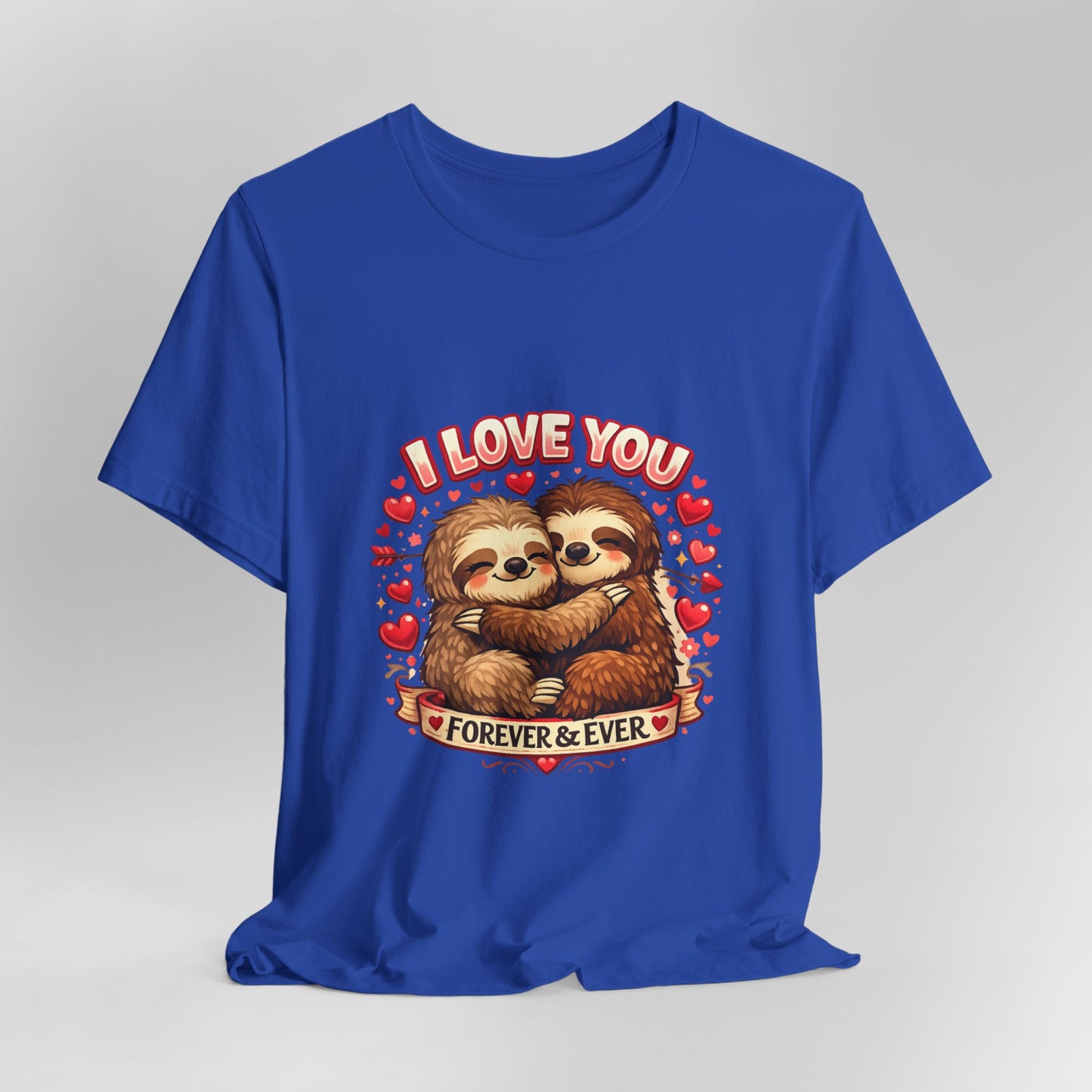 I Love You Forever & Ever Sloth Tee