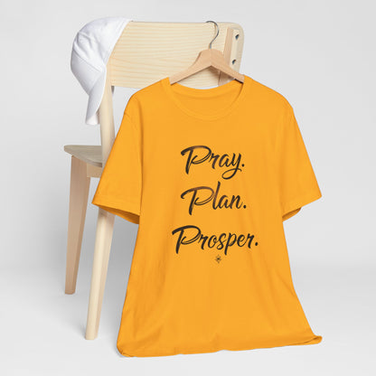 Inspirational Quote Tee, Pray Plan Prosper Shirt, Motivational T-Shirt, Unisex Casual Wear, Gifts for Dreamers, Comfortable Everyday Tee
