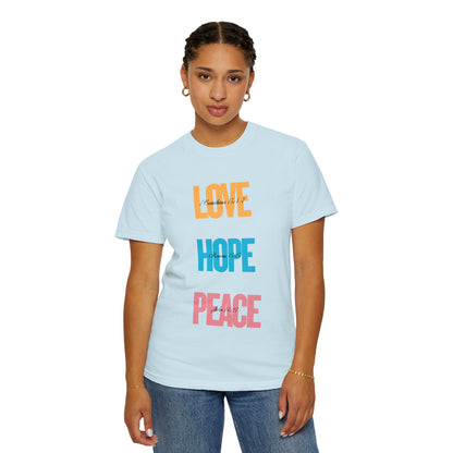 Garment-Dyed T-Shirt with 'Love, Hope, Peace' Design – Unisex Tee for Everyday Comfort, Gifts, Festivals, and Positive Vibes