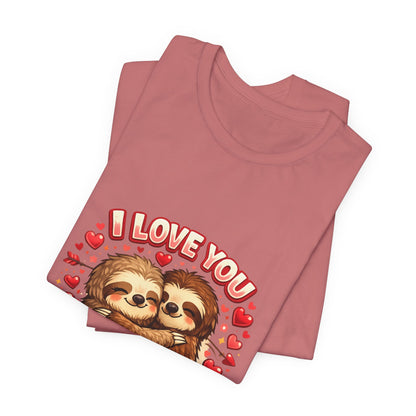 I Love You Forever & Ever Sloth Tee