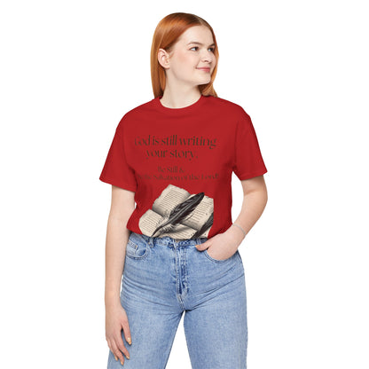 Inspirational Christian T-Shirt, Faith Tee, God is Still Writing Your Story, Spiritual Gift, Bible Verse Apparel, Encouragement Top