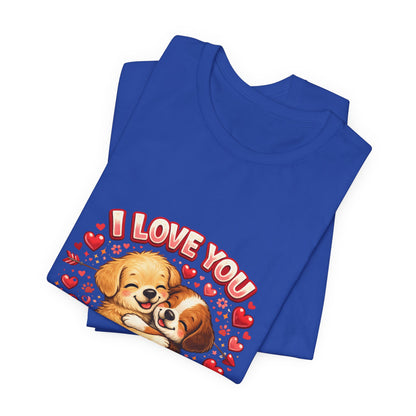 I Love You Forever & Ever Tee — Cute Puppy Couple Valentine T-Shirt