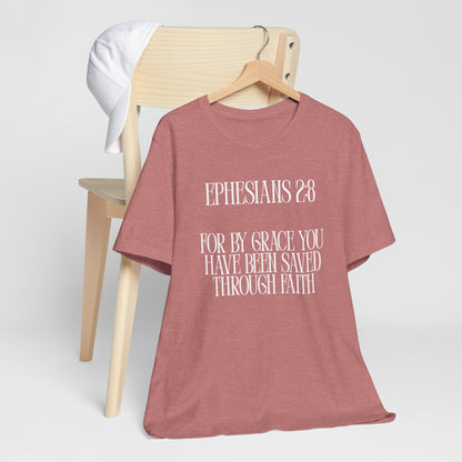 Faith-Inspired Unisex Tee - Ephesians 2:8 Christian Shirt for Everyday Style, Gift for Believers, Spiritual Apparel, Inspirational Wear