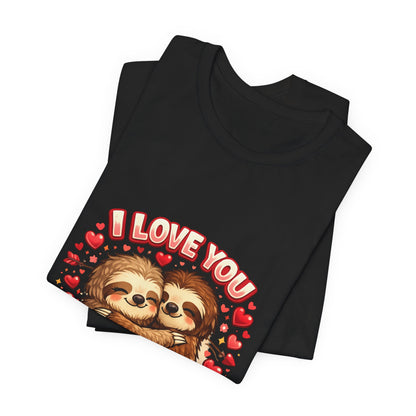 I Love You Forever & Ever Sloth Tee