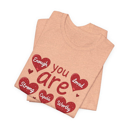 Are You Loved Tee — 'You Are Enough, Strong, Capable, Worthy' Heart Graphic T-Shirt