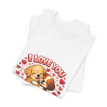 I Love You Forever & Ever Tee — Cute Puppy Couple Valentine T-Shirt