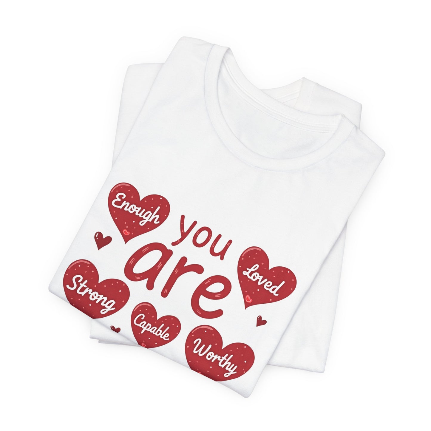 Are You Loved Tee — 'You Are Enough, Strong, Capable, Worthy' Heart Graphic T-Shirt