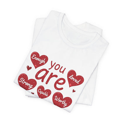 Are You Loved Tee — 'You Are Enough, Strong, Capable, Worthy' Heart Graphic T-Shirt