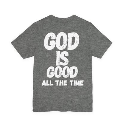 Unisex Cotton Tee: God Is Good All the Time, Faith T-Shirt, Christian Apparel, Inspirational Gift, Religious Outfit, Everyday Wear