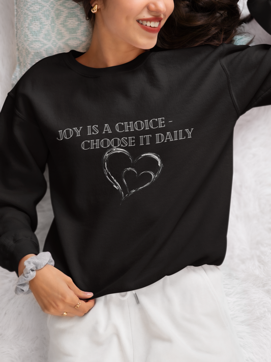 Joy is a Choice Crewneck Sweatshirt - Inspirational Gift for Friends, Cozy Sweatshirt for Women, Motivational Clothing, Self-Care Apparel