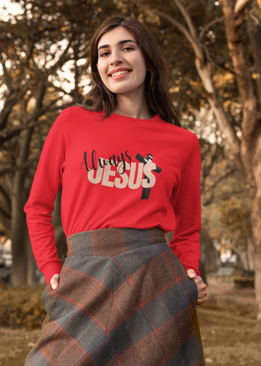 Always Jesus Crewneck Sweatshirt - Faith Apparel, Christian Gift, Inspirational Clothing, Cozy Sweater, Religious Fashion