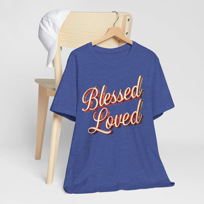 Blessed Loved Unisex Jersey Tee, Inspirational Shirt, Everyday Wear, Gift for Loved Ones, Positive Affirmation Top, Casual Style