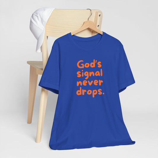 Unisex Tee: "God's Signal Never Drops" - Faith-Inspired Gift, Casual Wear, Christian Apparel, Motivational Statement Shirt