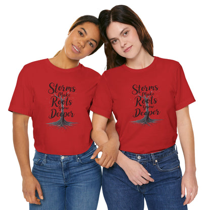 Unisex Inspirational Tee - "Storms Make Roots Grow Deeper" | Motivational Shirt, Nature Lover Gift, Casual Wear, Self-Care Reminder
