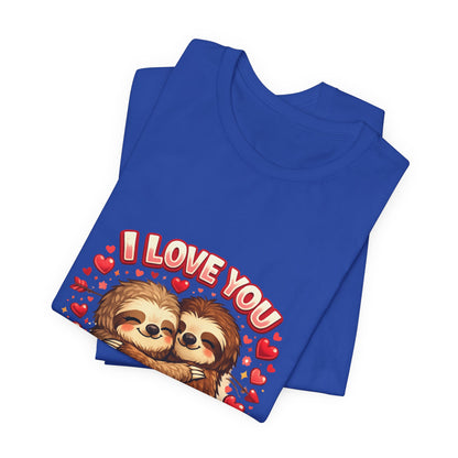 I Love You Forever & Ever Sloth Tee