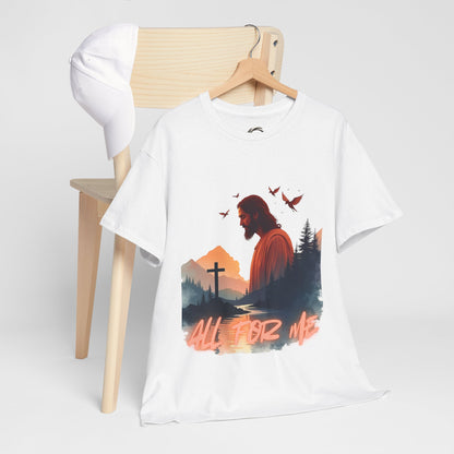 All For Me” Inspirational Faith T-Shirt Christian Jesus Cross Tee