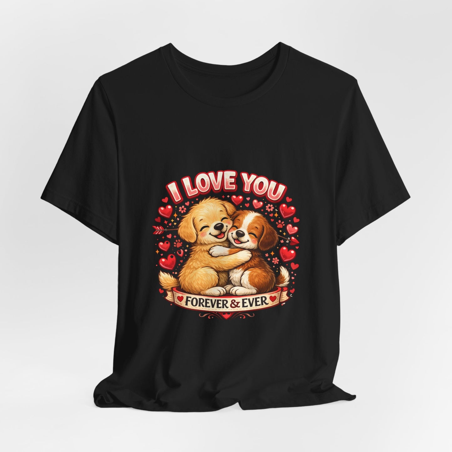 I Love You Forever & Ever Tee — Cute Puppy Couple Valentine T-Shirt