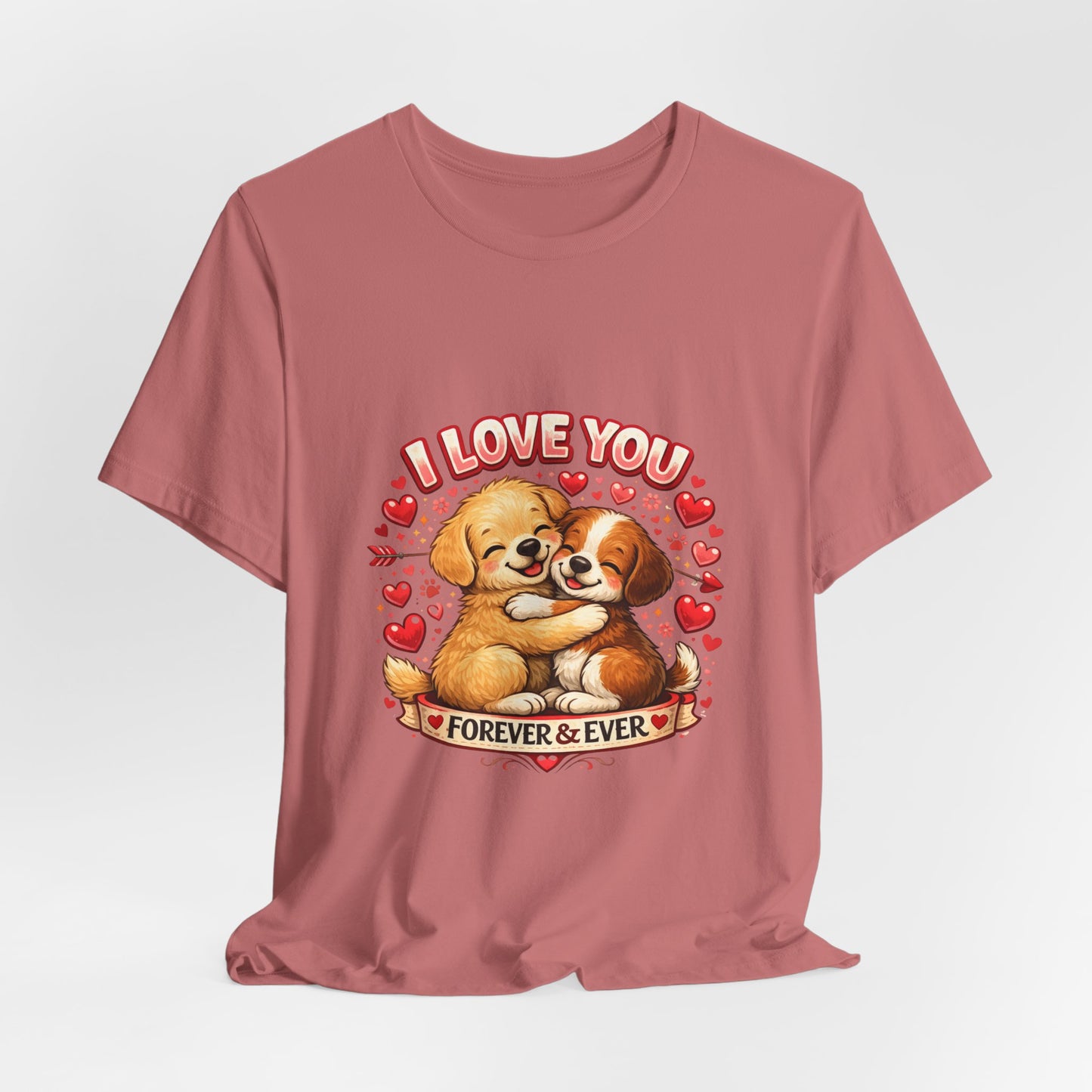 I Love You Forever & Ever Tee — Cute Puppy Couple Valentine T-Shirt