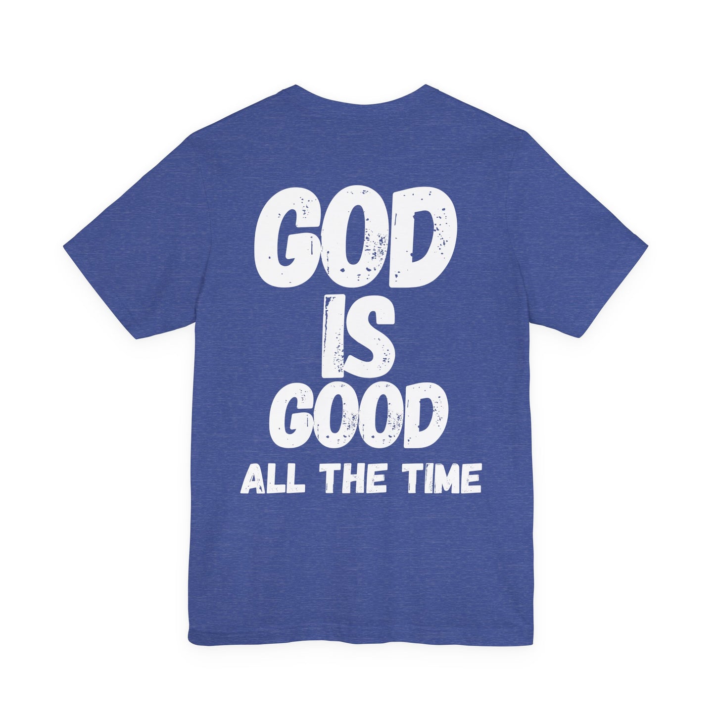 Unisex Cotton Tee: God Is Good All the Time, Faith T-Shirt, Christian Apparel, Inspirational Gift, Religious Outfit, Everyday Wear
