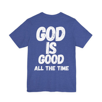Unisex Cotton Tee: God Is Good All the Time, Faith T-Shirt, Christian Apparel, Inspirational Gift, Religious Outfit, Everyday Wear