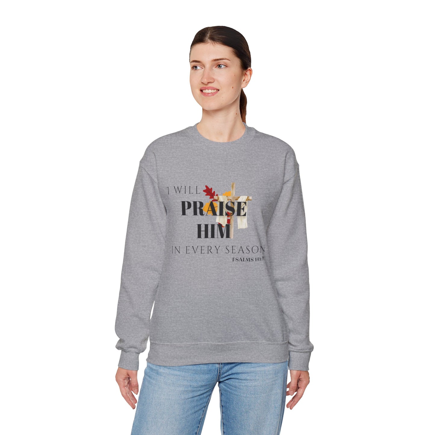 Faith-Inspired Crewneck Sweatshirt | I Will Praise Him in Every Season, Christian Apparel, Cozy Gift, Fall Fashion, Unisex Sweatshirt